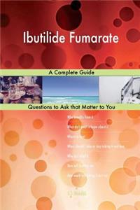Ibutilide Fumarate; A Complete Guide