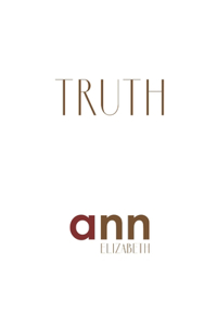 Truth - Ann Elizabeth