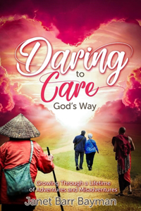 Daring to Care God's Way