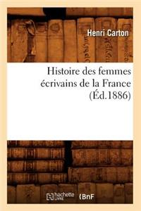 Histoire Des Femmes Écrivains de la France (Éd.1886)