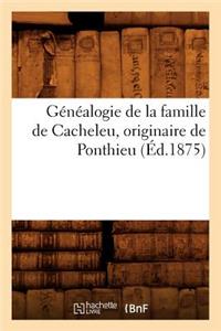 Généalogie de la Famille de Cacheleu, Originaire de Ponthieu (Éd.1875)