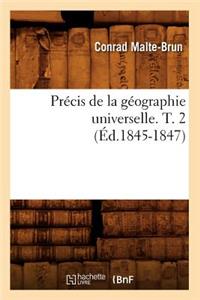 Précis de la Géographie Universelle . T. 2 (Éd.1845-1847)