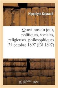 Questions Du Jour, Politiques, Sociales, Religieuses, Philosophiques. (24 Octobre 1897.)