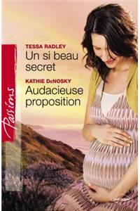 Un Si Beau Secret - Audacieuse Proposition (Harlequin Passions)