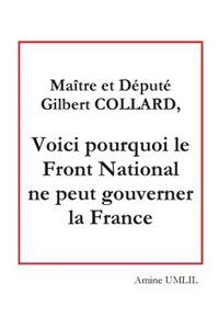 Maître et député Gilbert collard, voici pourquoi le front national ne peut gouverner la France