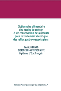 Dictionnaire alimentaire des modes de cuisson et de conservation des aliments pour le traitement diététique des reflux gastro-oesophagiens