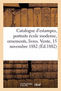 Catalogue d'Estampes Anciennes, Portraits École Moderne, Ornements, Livres, Catalogues