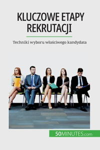 Kluczowe etapy rekrutacji