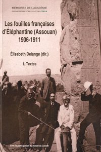 Les fouilles françaises d'Éléphantine (Assouan) 1906-1911