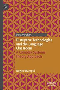 Disruptive Technologies and the Language Classroom