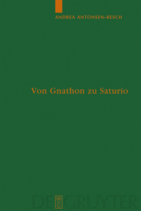 Von Gnathon Zu Saturio: Die Parasitenfigur Und Das Verhältnis Der Römischen Komödie Zur Griechischen