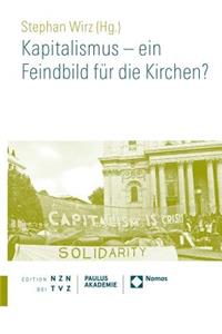 Kapitalismus - Ein Feindbild Fur Die Kirchen?