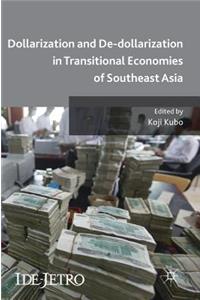 Dollarization and De-Dollarization in Transitional Economies of Southeast Asia