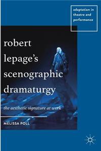 Robert Lepage's Scenographic Dramaturgy