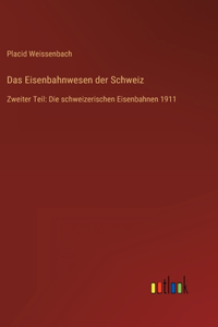 Eisenbahnwesen der Schweiz: Zweiter Teil: Die schweizerischen Eisenbahnen 1911