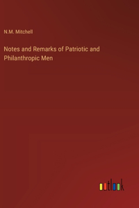 Notes and Remarks of Patriotic and Philanthropic Men
