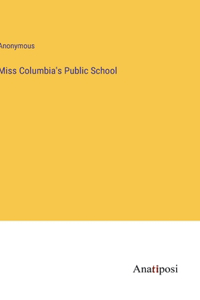 Miss Columbia's Public School