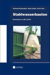 Stahlwasserbauten - Kommentar zu DIN 19704 - Klassiker des Bauingenieurwesens