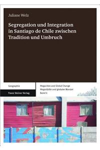 Segregation Und Integration in Santiago de Chile Zwischen Tradition Und Umbruch