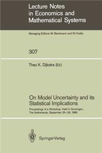 On Model Uncertainty and Its Statistical Implications
