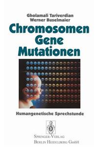 Chromosomen, Gene, Mutationen