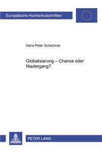 Globalisierung - Chance Oder Niedergang?