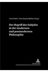 Der Begriff Des Subjekts in Der Modernen Und Postmodernen Philosophie