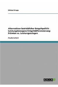 Alternativen betrieblicher Entgeltpolitik. Leistungsbezogene Entgeltdifferenzierung. Prämien vs. Leistungszulagen