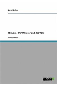 Idi Amin. Der Diktator und das Volk