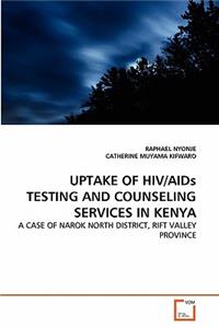 UPTAKE OF HIV/AIDs TESTING AND COUNSELING SERVICES IN KENYA