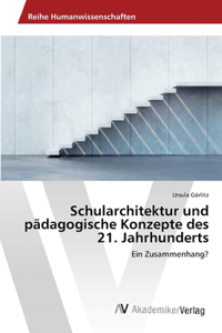 Schularchitektur und pädagogische Konzepte des 21. Jahrhunderts