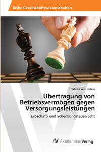 Übertragung von Betriebsvermögen gegen Versorgungsleistungen