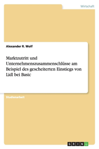 Marktzutritt und Unternehmenszusammenschlüsse am Beispiel des gescheiterten Einstiegs von Lidl bei Basic