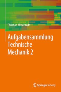 Aufgabensammlung Technische Mechanik 2