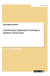 Transforming Organization Learning to Optimize Productivity