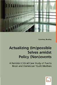 Actualizing (Im)possible Selves amidst Policy (Non)events