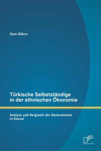 Türkische Selbstständige in der ethnischen Ökonomie