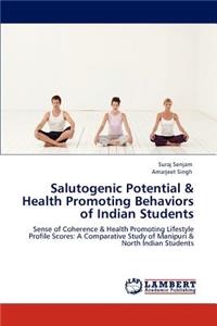 Salutogenic Potential & Health Promoting Behaviors of Indian Students