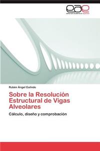 Sobre La Resolucion Estructural de Vigas Alveolares