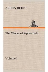 The Works of Aphra Behn, Volume I