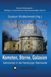 Kometen, Sterne, Galaxien - Astronomie in der Hamburger Sternwarte. Zum 100jährigen Jubiläum der Hamburger Sternwarte in Bergedorf.