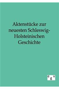 Aktenstücke zur neuesten Schleswig-Holsteinischen Geschichte