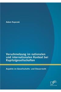Verschmelzung im nationalen und internationalen Kontext bei Kapitalgesellschaften