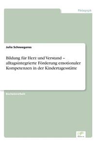 Bildung für Herz und Verstand - alltagsintegrierte Förderung emotionaler Kompetenzen in der Kindertagesstätte