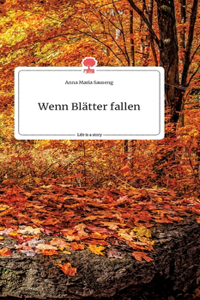 Wenn Blätter fallen. Life is a Story - story.one