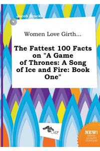 Women Love Girth... the Fattest 100 Facts on a Game of Thrones