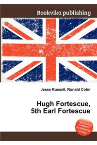 Hugh Fortescue, 5th Earl Fortescue
