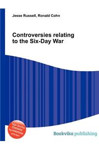 Controversies Relating to the Six-Day War