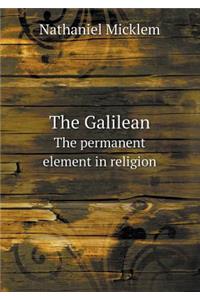The Galilean The permanent element in religion