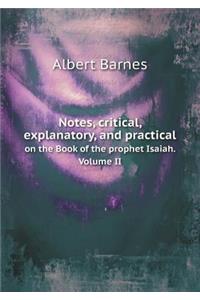 Notes, Critical, Explanatory, and Practical on the Book of the Prophet Isaiah. Volume II